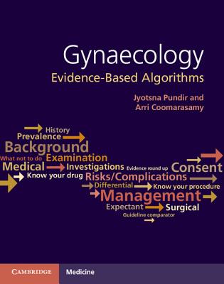 Gynaecology: Evidence-Based Algorithms - Pundir, Jyotsna, and Coomarasamy, Arri