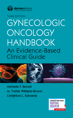 Gynecologic Oncology Handbook: An Evidence-Based Clinical Guide - Benoit, Michelle, MD, and Williams-Brown, M Yvette, MD, Mmsc, Facog, and Edwards, Creighton, MD