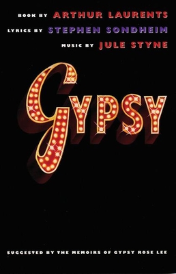 Gypsy - Laurents, Arthur, and Sondheim, Stephen, and Styne, Jule