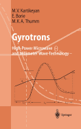 Gyrotrons: High-Power Microwave and Millimeter Wave Technology