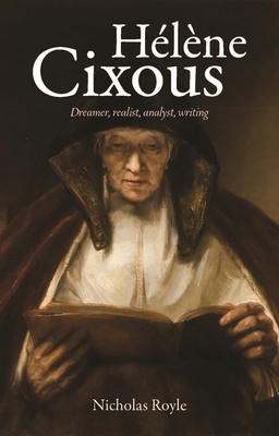 H�l�ne Cixous: Dreamer, Realist, Analyst, Writing - Royle, Nicholas