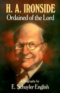 H A Ironside: Ordained Of The Lord