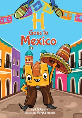 H Goes to Mexico - Ripullo, R G