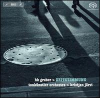 H.K. Gruber: Zeitstimmung  - HK Gruber (chanteuse); Martin Grubinger (percussion); Tonk�nstler-Orchester; Kristjan J�rvi (conductor)