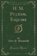 H. M. Pulham, Esquire (Classic Reprint)