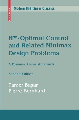 H-Optimal Control and Related Minimax Design Problems: A Dynamic Game Approach - Basar, Tamer, and Bernhard, Pierre