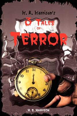 H. R. Harrison's 3 Tales of Terror - Harrison, H R