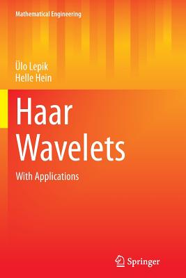 Haar Wavelets: With Applications - Lepik, �lo, and Hein, Helle