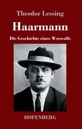 Haarmann: Die Geschichte eines Werwolfs