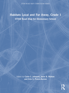 Habitats Local and Far Away, Grade 1: Stem Road Map for Elementary School