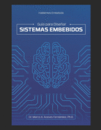 Hablemos Embebido: Gu?a para Dise�ar Sistemas Embebidos