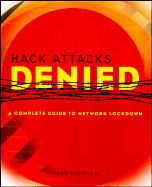 Hack Attacks Denied: A Complete Guide to Network Lockdown