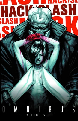 Hack/Slash Omnibus Volume 5 - Seeley, Tim, and Leister, Daniel, and Casagrande, Elena