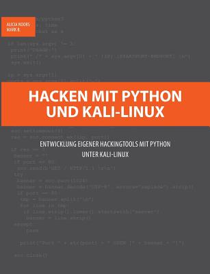 Hacken mit Python und Kali-Linux: Entwicklung eigener Hackingtools mit Python unter Kali-Linux - Noors, Alicia, and B, Mark