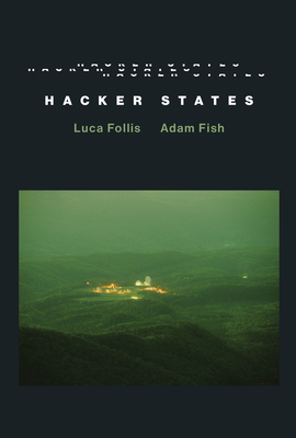 Hacker States - Follis, Luca, and Fish, Adam
