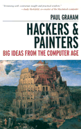 Hackers & Painters: Big Ideas from the Computer Age