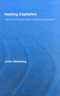 Hacking Capitalism: The Free and Open Source Software Movement