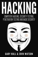 Hacking: Computer Hacking, Security Testing, Penetration Testing, and Basic Secur