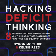Hacking Deficit Thinking: 8 Reframes That Will Change the Way You Think about Strength-Based Practices and Equity in Schools