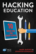 Hacking Education: 10 Quick Fixes for Every School