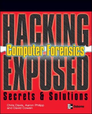 Hacking Exposed Computer Forensics - Davis, Chris, and Cowen, David, and Philipp, Aaron