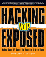 Hacking Exposed Voip: Voice Over IP Security Secrets & Solutions