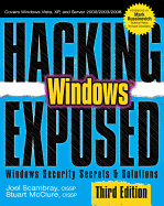Hacking Exposed Windows: Microsoft Windows Security Secrets and Solutions, Third Edition