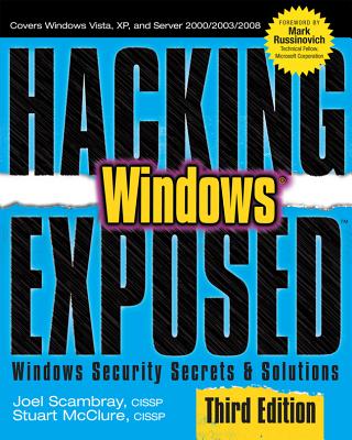 Hacking Exposed Windows: Microsoft Windows Security Secrets and Solutions, Third Edition - Scambray, Joel