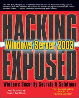 Hacking Exposed Windows Server 2003 - Scambray, Joel, and McClure, Stuart