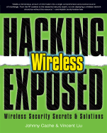 Hacking Exposed Wireless: Wireless Security Secrets & Solutions