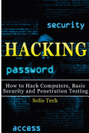Hacking: How to Hack Computers, Basic Security and Penetration Testing