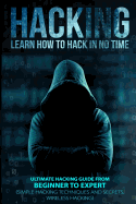 Hacking: Learn How to Hack in No Time: Ultimate Hacking Guide from Beginner to Expert
