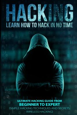 Hacking: Learn How To Hack In No Time: Ultimate Hacking Guide From Beginner To Expert - Lombardi, Christopher