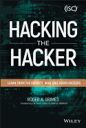 Hacking the Hacker: Learn from the Experts Who Take Down Hackers
