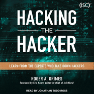 Hacking the Hacker: Learn from the Experts Who Take Down Hackers