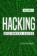 Hacking: The Ultimate Beginners Guide to Hacking