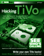 Hacking Tivo: The Expansion, Enhancement and Development Starter Kit - Keegan, Jeff