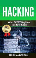 Hacking: What Every Beginner Needs to Know