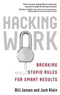 Hacking Work: Breaking Stupid Rules for Smart Results