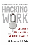 Hacking Work: Breaking Stupid Rules for Smart Results