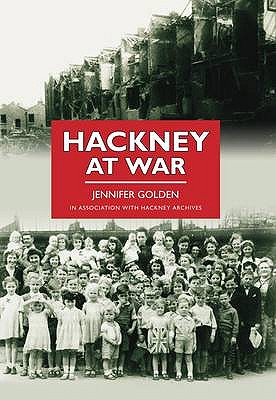 Hackney at War - Golden, Jenny, and The Hackney Archives