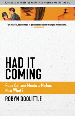 Had It Coming: Rape Culture Meets #Metoo: Now What? - Doolittle, Robyn
