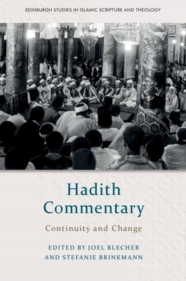 Hadith Commentary: Continuity and Change - Blecher, Joel (Editor), and Brinkmann, Stefanie (Editor)