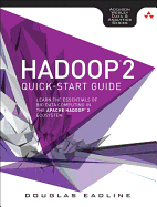 Hadoop 2 Quick-Start Guide: Learn the Essentials of Big Data Computing in the Apache Hadoop 2 Ecosystem