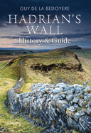 Hadrian's Wall: History and Guide