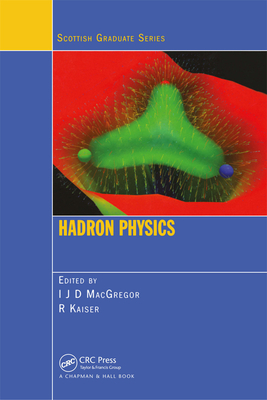 Hadron Physics - MacGregor, I.J. Douglas (Editor), and Kaiser, Ralf (Editor)