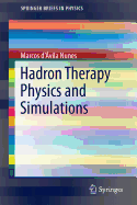 Hadron Therapy Physics and Simulations