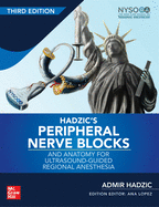 Hadzic's Peripheral Nerve Blocks and Anatomy for Ultrasound-Guided Regional Anesthesia, Third Edition