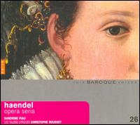 Haendel: Opera Seria - Sandrine Piau (soprano); Les Talens Lyriques; Christophe Rousset (conductor)