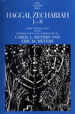 Haggai, Zechariah 1-8 - Meyers, Carol L (Commentaries by), and Meyers, Eric M (Commentaries by)